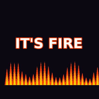 It’s Fire